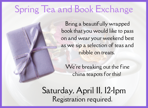 Spring Tea and Book Exchange invitation with lavender package and teacup. Event on Saturday, April 11, 12-1 pm. Registration required.